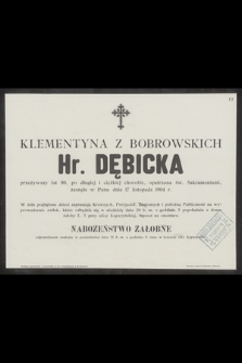 Klementyna Z Bobrowskich Hr. Dębicka [...] zasnęła w Panu dnia 17 listopada 1902 r. [...]