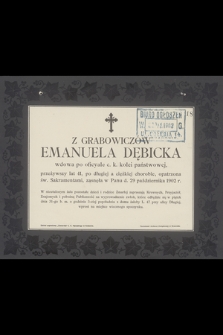 Z Grabowiczów Emanuela Dębicka wdowa po oficyale c.k. kolei państwowej [...] zasnęła w Panu d.29 października 1902 r. [...]