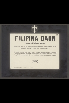 Filipina Daun wdowa po c.k. kontrolerze salinarnym [...] zasnęła w Panu dnia 5 marca 1903 r. [...]