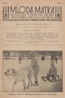 Młoda Matka : dwutygodnik poświęcony zdrowiu i wychowaniu dziecka do lat siedmiu : popierany przez Polskie Towarzystwo Pedjatryczne. R.2, 1928, nr 2 + dod.