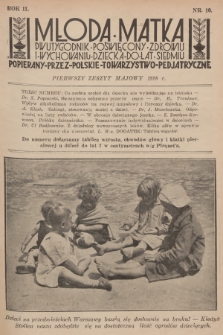 Młoda Matka : dwutygodnik poświęcony zdrowiu i wychowaniu dziecka do lat siedmiu : popierany przez Polskie Towarzystwo Pedjatryczne. R.2, 1928, nr 10 + dod.