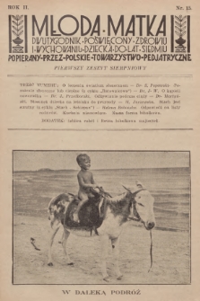 Młoda Matka : dwutygodnik poświęcony zdrowiu i wychowaniu dziecka do lat siedmiu : popierany przez Polskie Towarzystwo Pedjatryczne. R.2, 1928, nr 15 + dod.