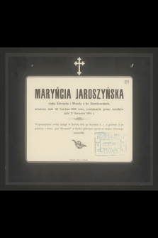 Maryńcia Jaroszyńska córka Edwarda i Wandy z hr. Sierakowskich urodzona dnia 23 Czerwca 1898 roku, powiększyła grono Aniołków dnia 27 Kwietnia 1904 r. [...]