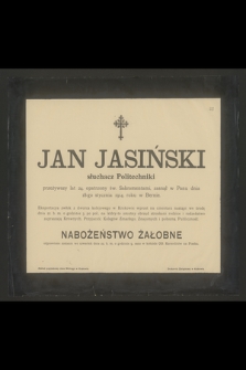 Jan Jasiński słuchacz Politechniki przeżywszy lat 24 [...] zasnął w Panu dnia 18-go stycznia 1914. roku w Bernie [...]