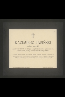 Kazimierz Jasiński majster szewski, przeżywszy lat 66 [...] zasnął w Panu dnia 14 lutego 1902 r. [...]