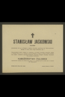 Stanisław Jaśkowski monter przeżywszy lat 34 [...] zasnął w Panu dnia 20-go kwietnia 1917 r. [...]