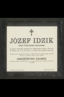 Józef Idzik kleryk Towarzystwa Jezusowego [...] zasnął w Panu dnia 26. czerwca 1914. w 26. roku życia, a w 8-mym roku powołania zakonnego [...]