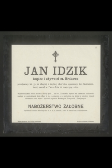 Jan Idzik Kupiec i obywatel m. Krakowa przeżywszy lat 55 [...] zasnął w Panu dnia 16. maja 1914 roku [...]