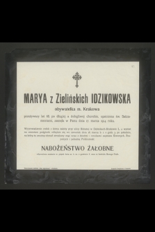 Marya z Zielińskich Idzikowska obywatelka m. Krakowa przeżywszy lat 68 [...] zasnęła w Panu dnia 17. marca 1914. roku [...]