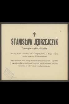 Stanisław Jędrzejczyk Towarzysz sztuki drukarskiej urodzony w roku 1885, zmarł dnia 19 listopada 1904 r. [...]