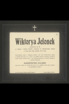 Wiktorya Jelonek przeżywszy lat 46 [...] zasnęła w Panu dnia 26-go grudnia 1913. roku [...]