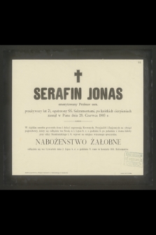 Serafin Jonas emerytowany Profesor sem. przeżywszy lat 71 [...] zasnął w Panu dnia 29. Czerwca 1903 r. [...]