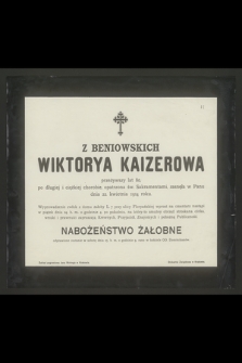 Z Beniowskich Wiktorya Kaizerowa przeżywszy lat 80 [...] zasnęła w Panu dnia 22. kwietnia 1914 roku [...]