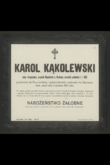 Karol Kąkolewski [...] przeżywszy lat 70 [...] zmarł dnia 8 grudnia 1912 roku [...]