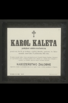 Karol Kaleta praktykant elektro-mechaniczny przeżywszy lat 16 [...] zasnął w Panu dnia 31 października 1912 roku [...]