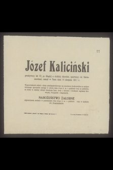 Józef Kaliciński przeżywszy lat 53 [...] zasnął w Panu dnia 16 sierpnia 1917 r. [...]