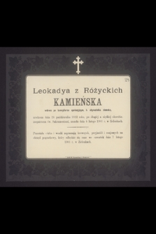 Leokadya z Różyckich Kamieńska [...] urodzona dnia 24 października 1812 roku [...] zmarła dnia 4 lutego 1901 r. w Zielonkach [...]