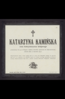 Katarzyna Kamińska żona funkcyonaryusza kolejowego przeżywszy lat 34 [...] zmarła dnia 21 stycznia 1913 r. [...]