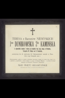 Teresa z Baronów Niemyskich 1mo Dunikowska 2do Kamińska [...] przeżywszy lat 78 [...] zasnęła w Panu dnia 10-go listopada 1902 r. [...]