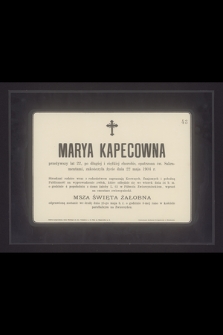 Marya Kapecowna przeżywszy lat 22 [...] zakończyła życie dnia 22 maja 1904 r. [...]