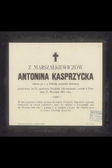 Z Marszałkiewiczów Antonina Kasprzycka wdowa po ś. p. Feliksie, urzędniku Starostwa, przeżywszy lat 82 [...] zasnęła w Panu dnia 27. Września 1902 roku [...]
