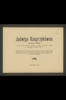 Jadwiga Kasprzykówna uczennica II klasy w 8-mej wiośnie życia [...] zasnęła w Panu dnia 13 sierpnia 1917 r. [...]