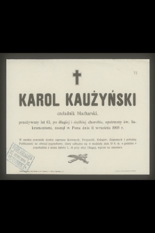 Karol Kaużyński czeladnik blacharski, przeżywszy lat 62 [...] zasnął w Panu dnia 11 września 1903 r. [...]