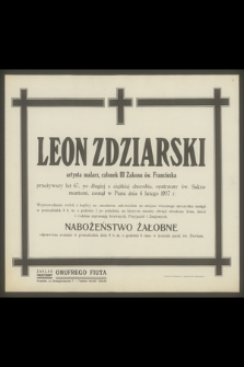 Leon Zdziarski artysta malarz [...], zasnął w Panu dnia 6 lutego 1937 r.