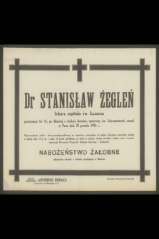Dr Stanisław Żegleń lekarz szpitala św. Łazarza [...], zasnął w Panu dnia 22 grudnia 1926 r.