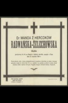 Dr Wanda z Hercoków Radwańska-Żelechowska lekarka [...], zasnęła w Panu dnia 14 września 1930 r.