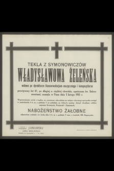 Tekla z Symonowiczów Władysławowa Żeleńska wdowa po dyrektorze Konserwatorjum muzycznego i kompozytorze [...], zasnęła w Panu dnia 1 lutego 1935 r.