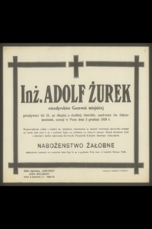 Inż. Adolf Żurek wicedyrektor Gazowni miejskiej [...], zasnął w Panu dnia 2 grudnia 1929 r.