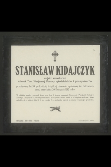 Stanisław Kidajczyk majster szczotkarski, przeżywszy lat 59 [...] zmarł dnia 20 listopada 1912 roku [...]