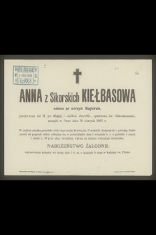 Anna z Sikorskich Kiełbasowa wdowa po woźnym Magistratu, przeżywszy lat 51 [...] zasnęła w Panu dnia 30 sierpnia 1902 r. [...]