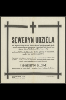 Seweryn Udziela emer. inspektor szkolny i dyrektor Muzeum Etnograficznego w Krakowie, b. sekretarz Komisji Fizjograficznej, Antropologicznej i Etnograficznej Polskiej Akademii Umiej., [...], zasnął w Panu dnia 26 września 1937 r.