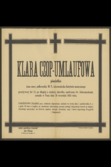 Klara Czop-Umlaufowa pianistka, żona emer. pułkownika W. P., kierowniczka Instytutu muzycznego [...], zasnęła w Panu dnia 28 września 1924 r.