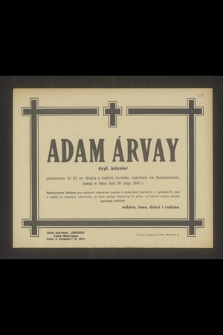 Adam Árvay dypl. inżynier przeżywszy lat 32 [...] zasnął w Panu dnia 30 maja 1943 r. [...]