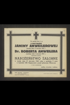 Za spokój duszy ś. p. z Matysków Janiny Anweilerowej zmarłej dnia 17 stycznia 1942 r. Dr Roberta Anweilera zmarłego 1 stycznia 1945 r, odprawione zostanie nabożeństwo żałobne w środę dnia 17 stycznia 1945 roku [...]