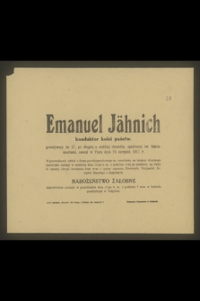 Emanuel Jähnich konduktor kolei państw. przeżywszy lat 47 [...] zasnął w Panu dnia 24 sierpnia 1917 r. [...]