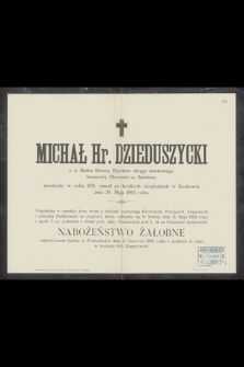 Michał Hr. Dzieduszycki c.k. Radca Dworu, Dyrektor okręgu skarbowego, honory Obywatel m. Sambora urodzony w roku 1851, zmarł [...] w Krakowie dnia 29 maja 1902 roku. [...]