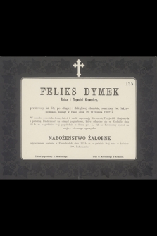 Feliks Dymek Radca i Obywatel Krowodrzy [...] zasnął w Panu dnia 19 września 1902 r. [...]