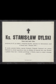 Ks. Stanisław Dylski Proboszcz brzeski, Kanonik i Dziekan [...] zmarł w Brzesku dnia 7 września 1903 r. [...]