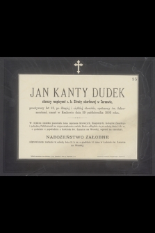 Jan Kanty-Dudek starszy respicyent c.k. Straży skarbowej w Tarnowie [...] zmarł w Krakowie dnia 29 października 1903 roku [...]