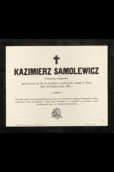 Kazimierz Samolewicz Pomocnik księgarski, przeżywszy lat 28 [...] zasnął w Panu dnia 30 Października 1901 r. [...]