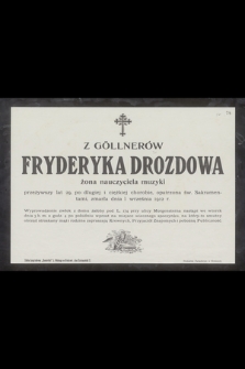 Z Göllnerów Fryderyka Drozdowa żona nauczyciela muzyki [...] zmarła dnia 1 września 1912 r.[...]