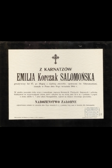 Z Karnatzów Emilia Korczak Salomońska przeżywszy lat 67 [...] zasnęła w Panu dnia 19-go września 1904 r. [...]