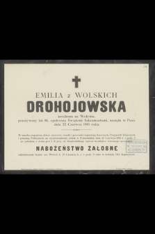 Z Wolskich Emilia Drohojowska [...] zasnęła w Panu dnia 22 czerwca 1901 roku [...]