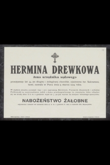 Hermina Drewkowa żona urzędnika sądowego [...] zasnęła w Panu dnia 9. marca 1914 roku [...]