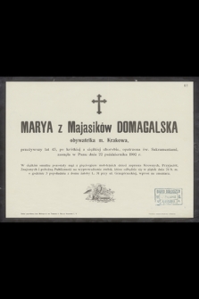 Marya z Majasików Domagalska obywatelka m. Krakowa [...] zasnęła w Panu dnia 22 października 1902 r. [...]