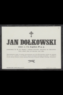 Jan Dołkowski emer. c. i k. kapitan 20 p.p [...] zmarł w dnia 28 stycznia 1913 r. [...]